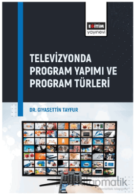 Televizyonda Program Yapımı ve Program Türleri Gıyasettin Tayfur