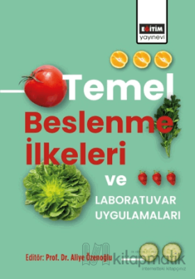 Temel Beslenme İlkeleri ve Laboratuvar Uygulamaları Aliye Özenoğlu