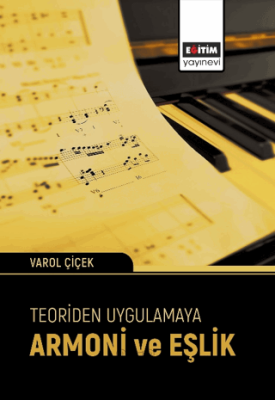 Teoriden Uygulamaya Armoni ve Eşlik Varol ÇİÇEK