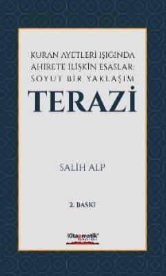 Kuran Ayetleri Işığında Ahirete İlişkin Esaslar: Soyut Bir Yaklaşım Terazi