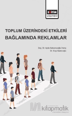 Toplum Üzerindeki Etkileri Bağlamında Reklamlar Ayda Sabuncuoğlu İnanç
