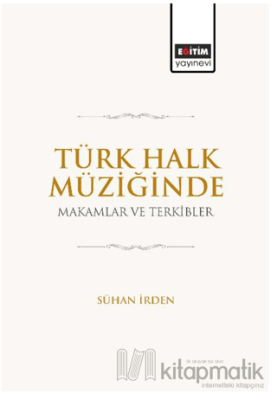 Türk Halk Müziğinde Makamlar ve Terkibler Sühan İrden