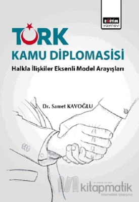 Türk Kamu Diplomasisi: Halkla İlişkiler Eksenli Model Arayışları Samet