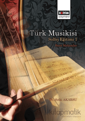 Türk Musikisi Solfej Eğitimi I - Basit Makamlar Sıtkı Akarsu