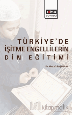 Türkiye’de İşitme Engellilerin Din Eğitimi Mustafa Başkonak