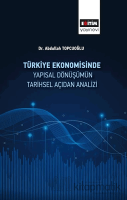 Türkiye Ekonomisinde Yapısal Dönüşümün Tarihsel Açıdan Analizi Abdulla