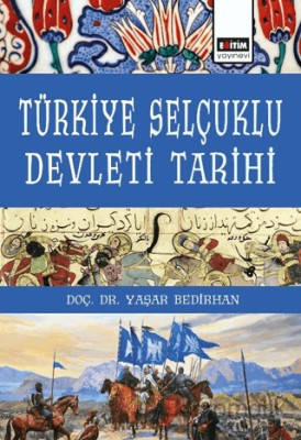 Türkiye Selçuklu Devleti Tarihi Yaşar Bedirhan