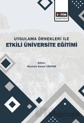 Uygulama Örnekleri İle Etkili Üniversite Eğitimi Kolektif