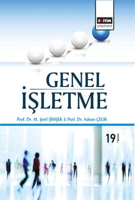 Meslek Yüksekokulları için Genel İşletme 19. Baskı Adnan Çelik