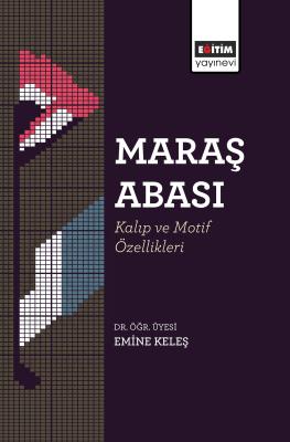 Maraş Abası: Kalıp ve Motif Özellikleri Emine Keleş