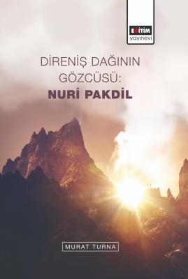 Direniş Dağının Gözcüsü: Nuri Pakdil