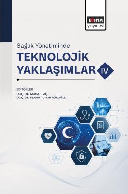 Sağlık Yönetiminde Teknolojik Yaklaşımlar-IV Murat Baş