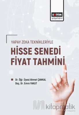 Yapay Zeka Teknikleriyle Hisse Senedi Fiyat Tahmini Ahmet Çankal