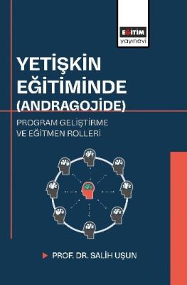 Yetişkin Eğitiminde (Andragojide) Program Geliştirme ve Eğitmen Roller