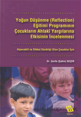 Yoğun Düşünme (Reflection) Eğitimi Programının Çocukların Ahlaki Yargı