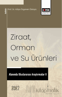 Ziraat, Orman Ve Su Ürünleri Alanında Uluslararası Araştırmalar II Kol