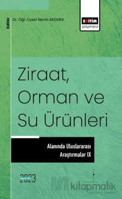 Ziraat, Orman ve Su Ürünleri Alanında Uluslararası Araştırmalar IX Nev