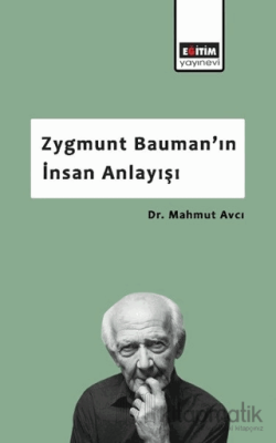 Zygmunt Bauman’ın İnsan Anlayışı Mahmut Avcı